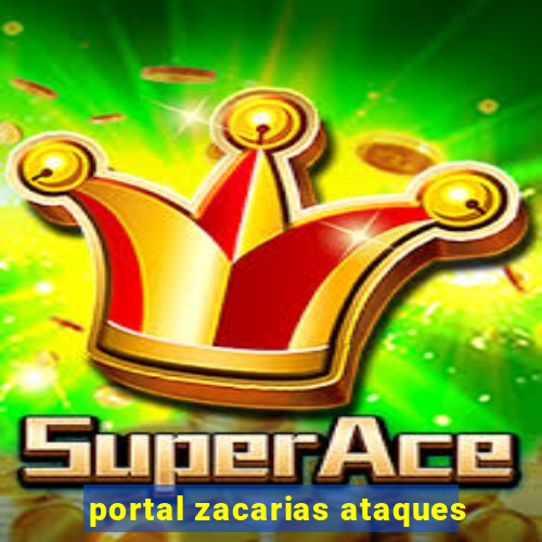 portal zacarias ataques